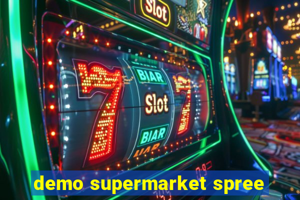 demo supermarket spree